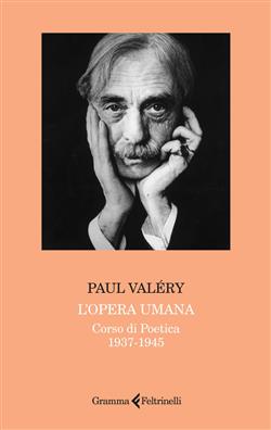 L'opera umana. Corso di poetica 1937-1945