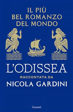 Il più bel romanzo del mondo. L'Odissea raccontata da Nicola Gardini
