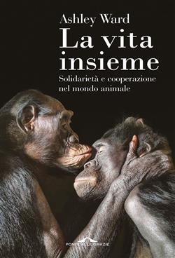 La vita insieme. Solidarietà e cooperazione nel mondo animale