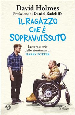 Il ragazzo che è sopravvissuto. La vera storia dello stuntman di Harry Potter