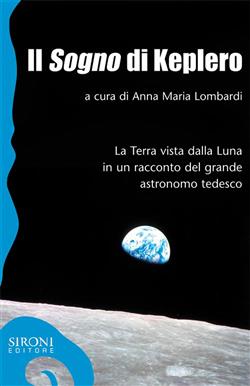 Il "sogno" di Keplero. La Terra vista dalla Luna in un racconto del grande astronomo tedesco