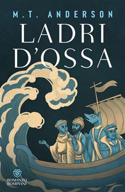 Ladri d'ossa. Storia quasi vera di come le reliquie di san Nicola arrivarono a Bari