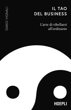 Il Tao del business. L'arte di ribellarsi all'ordinario