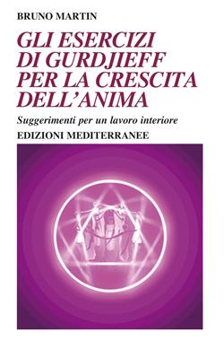 Gli esercizi di Gurdjieff per la crescita dell'anima. Suggerimenti per un lavoro interiore
