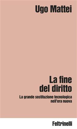 La fine del diritto. La grande sostituzione tecnologica nell'era nuova