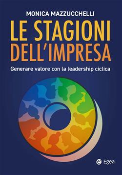 Le stagioni dell'impresa: generare valore con la leadership ciclica