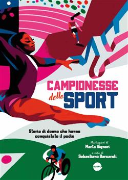 Campionesse dello sport. Storie di donne che hanno conquistato il podio
