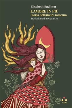 L'amore in più. Storia dell'amore materno