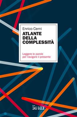 Atlante della complessità. Leggere le parole per navigare il presente