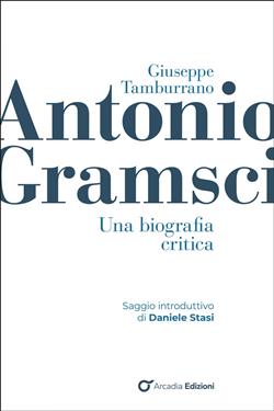 Antonio Gramsci. Una biografia critica