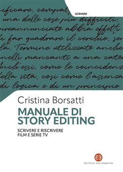 Manuale di story editing. Scrivere e riscrivere film e serie tv
