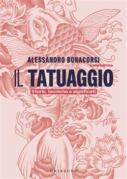 Il tatuaggio. Storie, tecniche e significati