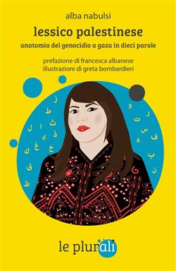 Lessico palestinese. Anatomia del genocidio a Gaza in dieci parole