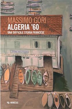 Algeria '60. Una difficile storia francese