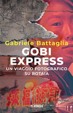 Gobi express. Un viaggio fotografico su rotaia