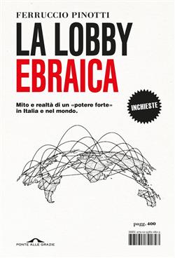 La lobby ebraica. Mito e realtà di un "potere forte" in Italia e nel mondo
