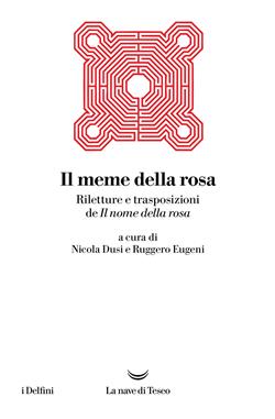 Il meme della rosa. Riletture e trasposizioni del nome della rosa