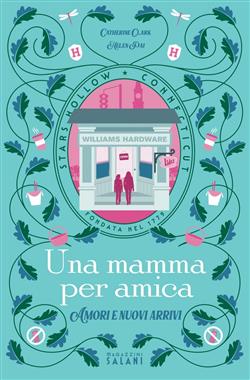 Una mamma per amica. Amori e nuovi arrivi