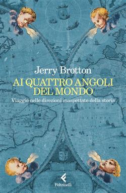 Ai quattro angoli del mondo. Viaggio nelle direzioni inaspettate della storia