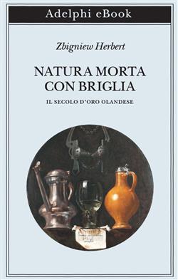 Natura morta con briglia. Il secolo d'oro olandese