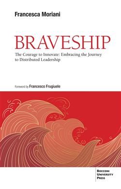 Braveship. The courage to innovate: embracing the journey to distributed leadership