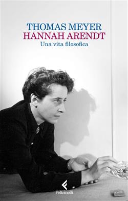 Hannah Arendt. Una vita filosofica