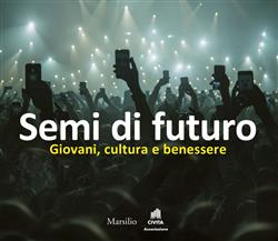 Semi di futuro. Giovani, cultura e benessere