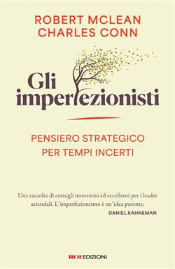 Gli imperfezionisti. Pensiero strategico per tempi incerti