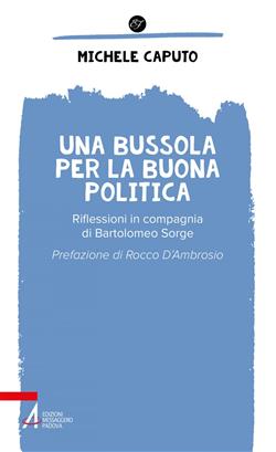 Una bussola per la buona politica. Riflessioni in compagnia di Bartolomeo Sorge