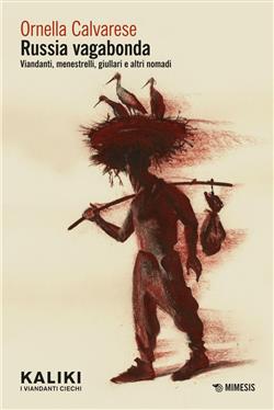Russia vagabonda. Viandanti, menestrelli, giullari e altri nomadi