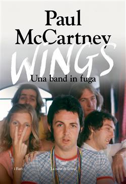 Wings. Una band in fuga. Ediz. illustrata
