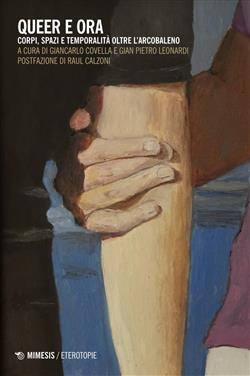 Queer e ora. Corpi, spazi e temporalità oltre l'arcobaleno