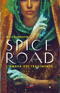 Spice Road. L'ombra del tradimento