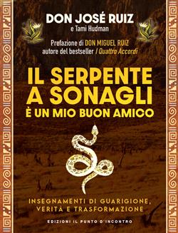 Il serpente a sonagli è un mio buon amico. Insegnamenti di guarigione, verità e trasformazione