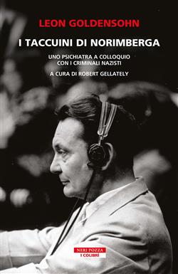 I taccuini di Norimberga. Uno psichiatra a colloquio con i criminali nazisti