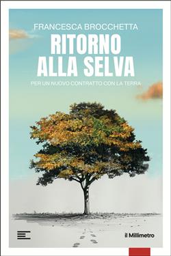 Ritorno alla selva. Per un nuovo contratto con la Terra
