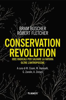 Conservation revolution. Idee radicali per salvare la natura oltre l'Antropocene