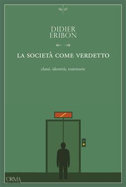 La società come verdetto. Classi, identità, traiettorie
