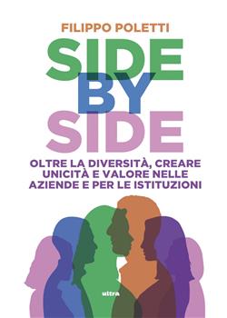 Side by side. Oltre la diversità, creare unicità e valore nelle aziende e per le istituzioni