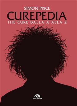 Curepedia. The Cure dalla A alla Z