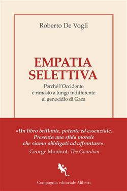 Empatia selettiva. Perché l'Occidente è rimasto a lungo indifferente al genocidio di Gaza