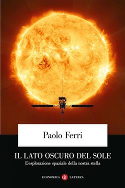 Il lato oscuro del Sole. L'esplorazione spaziale della nostra stella