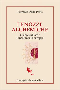 Le nozze alchemiche. Ombre sul tardo Rinascimento europeo