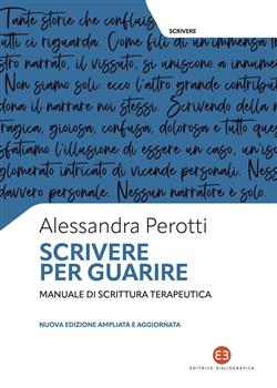 Scrivere per guarire. Manuale di scrittura terapeutica. Nuova ediz.