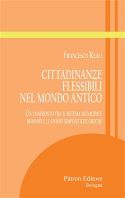 Cittadinanze flessibili nel mondo antico. Un confronto tra il sistema municipale romano e le unioni simpolitiche greche