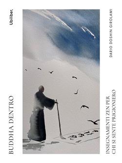 Buddha dentro. Insegnamenti zen per chi si sente prigioniero