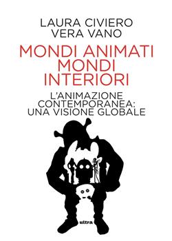 Mondi animati mondi interiori. L'animazione contemporanea: una visione globale