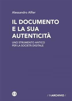 Il documento e la sua autenticità. Uno strumento antico per la società digitale