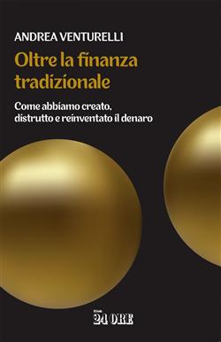 Oltre la finanza tradizionale. Come abbiamo creato, distrutto e reinventato il denaro