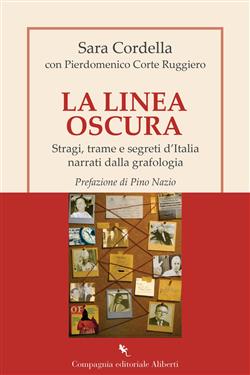 La linea oscura. Stragi, trame e segreti d'Italia narrati dalla grafologia